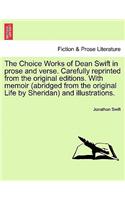Choice Works of Dean Swift in prose and verse. Carefully reprinted from the original editions. With memoir (abridged from the original Life by Sheridan) and illustrations.