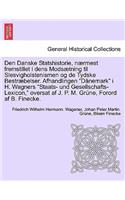 Den Danske Statshistorie, Naermest Fremstillet I Dens Modsaetning Til Slesvigholstenismen Og de Tydske Bestraebelser. Afhandlingen Danemark I H. Wagners Staats- Und Gesellschafts-Lexicon, Oversat AF J. P. M. Grune, Forord AF B. Finecke.