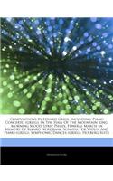 Articles on Compositions by Edvard Grieg, Including: Piano Concerto (Grieg), in the Hall of the Mountain King, Morning Mood, Lyric Pieces, Funeral March in Memory of Rikard Nordraak, Sonatas for Violin