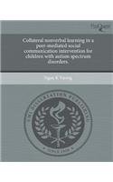 Collateral Nonverbal Learning in a Peer-Mediated Social Communication Intervention for Children with Autism Spectrum Disorders.