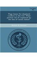 Wage Losses for Displaced Workers in the U.S.: What Portion Can Be Explained by the Loss of Union Status?