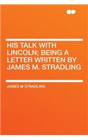 His Talk with Lincoln; Being a Letter Written by James M. Stradling