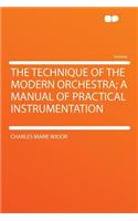 The Technique of the Modern Orchestra; A Manual of Practical Instrumentation