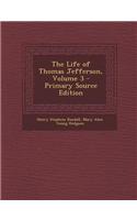 The Life of Thomas Jefferson, Volume 3