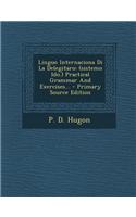 Linguo Internaciona Di La Delegitaro: (Sistemo Ido.) Practical Grammar and Exercises...