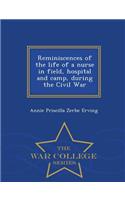 Reminiscences of the Life of a Nurse in Field, Hospital and Camp, During the Civil War - War College Series