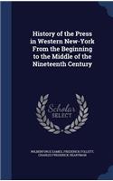 History of the Press in Western New-York From the Beginning to the Middle of the Nineteenth Century