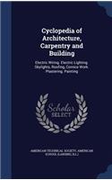 Cyclopedia of Architecture, Carpentry and Building: Electric Wiring. Electric Lighting. Skylights, Roofing, Cornice Work. Plastering. Painting