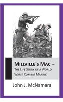 Millville's Mac - the Life Story of A World War II Combat Marine