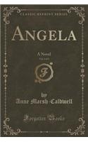 Angela, Vol. 2 of 3: A Novel (Classic Reprint)
