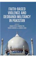 Faith-Based Violence and Deobandi Militancy in Pakistan