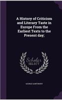 A History of Criticism and Literary Taste in Europe from the Earliest Texts to the Present Day;