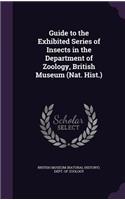 Guide to the Exhibited Series of Insects in the Department of Zoology, British Museum (Nat. Hist.)