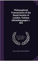 Philosophical Transactions of the Royal Society of London, Volume 184, Pages 1-504