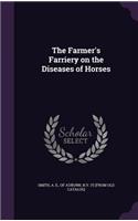 Farmer's Farriery on the Diseases of Horses