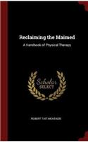 Reclaiming the Maimed: A Handbook of Physical Therapy