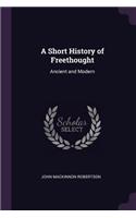 A Short History of Freethought: Ancient and Modern