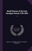 Small Houses of the Late Georgian Period, 1750-1820