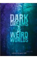 Dark Dreams and Weird Worlds: A Collection of Science Fiction and Horror Stories (Hardcover Edition)