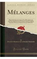 Mï¿½langes: Histoire Monï¿½taire de Lausanne (1476-1588), Fragment Par A. Morel-Fatio; Extraits Des Manuaux Du Conseil de Lausanne (1383-1511), Publiï¿½s Et Annotï¿½s Par Ernest Chavannes; Histoire Monï¿½taire de Lausanne, Aimon de Cossonay (1355-2