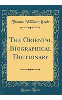 The Oriental Biographical Dictionary (Classic Reprint)