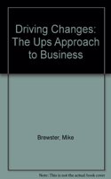 Driving Changes: THE UPS APPROACH TO BUSINESS