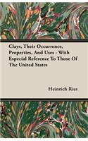 Clays, Their Occurrence, Properties, And Uses - With Especial Reference To Those Of The United States