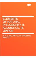 Elements of Natural Philosophy. II. Acoustics. III. Optics