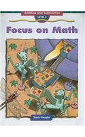 Focus on Math: Addition and Subtraction, Level C