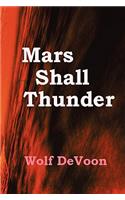 Mars Shall Thunder: (English)