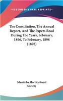 The Constitution, The Annual Report, And The Papers Read During The Years, February, 1896, To February, 1898 (1898)