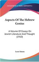 Aspects Of The Hebrew Genius: A Volume Of Essays On Jewish Literature And Thought (1910)