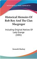 Historical Memoirs Of Rob Roy And The Clan Macgregor