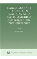 Labor Market Policies in Canada and Latin America: Challenges of the New Millennium