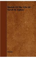 Sketch Of The Life Of Sarah B. Upton: (English)