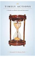 Timely Actions: A Guide to a Better Life and Retirement