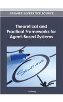 Theoretical and Practical Frameworks for Agent-Based Systems