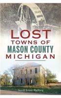 Lost Towns of Mason County, Michigan