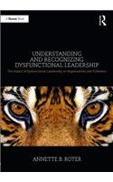 Understanding and Recognizing Dysfunctional Leadership: The Impact of Dysfunctional Leadership on Organizations and Followers