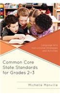 Common Core State Standards for Grades 2-3: Language Arts Instructional Strategies and Activities