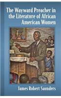 The Wayward Preacher in the Literature of African American Women