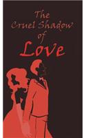 Cruel Shadow of Love