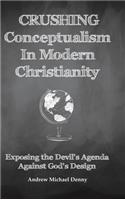 Crushing Conceptualism in Modern Christianity
