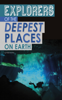 Explorers of the Deepest Places on Earth