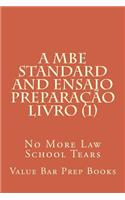 A MBE Standard and Ensaio Preparacao Livro (1): No More Law School Tears