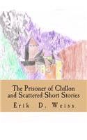Prisoner of Chillon and Scattered Short Stories