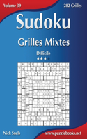 Sudoku Grilles Mixtes - Difficile - Volume 39 - 282 Grilles: (39 Sudoku)