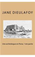 Une archeologue en Perse, 1 ere partie