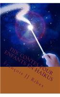 Dix Contes Pour Enfnats En Haikus