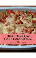 HEALTHY Low CARB CASSEROLES